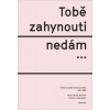 Tobě zahynouti nedám… - Česká časopisecká šoa povídka 1945-1989 - Ivana Cahová, Erik Gilk, Martin Lukáš