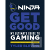 Ninja: Get Good: My Ulti…