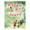 Môžem byť svätý
