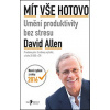 Mít vše hotovo - David Allen