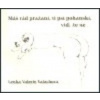 Máš rád pražaní, ti psí pohanskí, viď, že ne - Valerie Valachová Lenka
