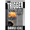 Trigger, The - David Icke
