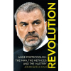 Revolution: Ange Postecoglou: The Man, the Methods and the Mastery