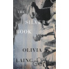 The Silver Book - Olivia Laing