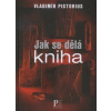 Jak se dělá kniha - Vladimír Pistorius
