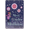 Meet Me Under the Mistletoe - Abby Clements
