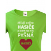 Tričko pre hasičov Milujem svojho hasiča a som na neho pyšná, Barva Zelená, Velikost 2XL Bezvatriko.cz 0173