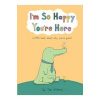 I'm So Happy You're Here - Liz Climo, Harper Collins