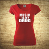 Music is my drug, Barva Červená, Velikost M Bezvatriko.cz 206023