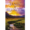 Tanec se sluncem - Kay Bratt