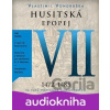 Husitská epopej VII 1472-1485 - Vlastimil Vondruška, Jan Hyhlík