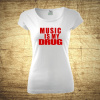 Music is my drug, Barva Bílá, Velikost M Bezvatriko.cz 206023