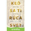E-kniha Keď sa ti rúca svet: Dobré rady na zlé časy - Pema Čhödrön