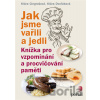 Jak jsme vařili a jedli - Klára Cingrošová, Klára Dvořáková