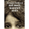 Náš malý, maličký svět - Jaromíra Kolárová