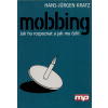 Mobbing. Jak ho rozpoznat a jak mu čelit (Hans-Jürgen Kratz - vyd. Management Press)
