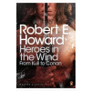 Heroes in the Wind - Robert E. Howard