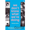 We Dont Know What Were Doing - Thomas Morris