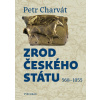 Zrod českého státu - Petr Charvát