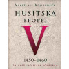 Husitská epopej V 1450-1460 - Vlastimil Vondruška