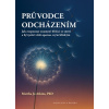 Atkins Martha Jo: Průvodce odcházením (jak doprovázet blízkého člověka s láskou, úctou a beze strachu; smrt jako přechod, ne jako konec; praktické tipy, jak vytvářet prostředí klidu a lásky ( 117 str.