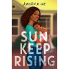 Sun Keep Rising - Kristen R. Lee