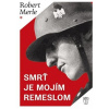 Smrť je mojím remeslom - Robert Merle