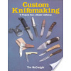 Custom Knifemaking: 10 Projects from a Master Craftsman (McCreight Tim)