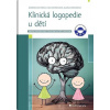 Klinická logopedie u dětí - Základy nového pojetí vývoje jazyka, řeči, a polykání (Richtrová Barbora, Nestávalová Hana, Korandová Zuzana)