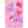 We Could Be Rats (Emily Austin)