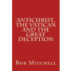 Antichrist, The Vatican and the Great Deception