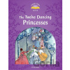 Classic Tales Second Edition Level 4 The Twelve Dancing Princesses with Audio Mp3 Pack