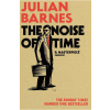 The Noise of Time - Julian Barnes