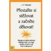 Přestaňte si stěžovat a začněte děkovat!