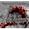 Král ve žlutém hávu - CD - Raymond Chandler