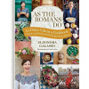 As the Romans Do : Authentic and Reinvented Recipes from the Eternal City