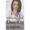 Dnes si tu a zajtra ... - Mária Hamzová