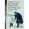 Číslo na tvojom predlaktí je modré ako tvoje oči - Eva Umlauf