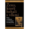 Ženy ktoré behali s vlkmi Mýty a príbehy o archetype Divokej ženy - Estés Clarissa Pinkola