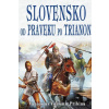 Slovensko od praveku po Trianon - Pribina Vanioslav Vonomir