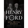Můj přítel Edison - Henry Ford