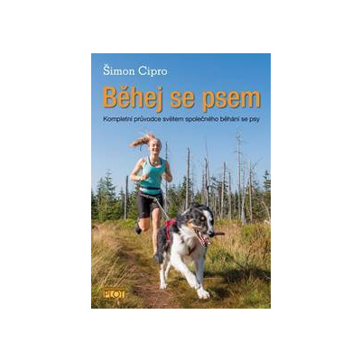 Běhej se psem - Kompletní průvodce světem společného běhání se psy - Šimon Cipro