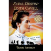 Fatal Destiny: Edith Cavell WW1 Nurse