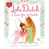 Lola Dutch I Love You So Much