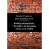 Podoby antisemitismu v Čechách a na Slovensku v 20. a 21. století - Monika Vrzgulová, Hana Kubátová a kolektiv