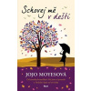 Schovej mě v dešti - Moyesová Jojo