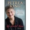 Up Until Now - Petrea King, Allen & Unwin