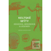 Keltské mýty: Bohovia, h… (Miranda Aldhouse-Green)