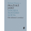 Pražské jaro Logika nového světa Od reforem k revoluci - Michael Hauser ed