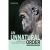 An Unnatural Order: The Roots of Our Destruction of Nature (Fully Revised and Updated) (Mason Jim)
